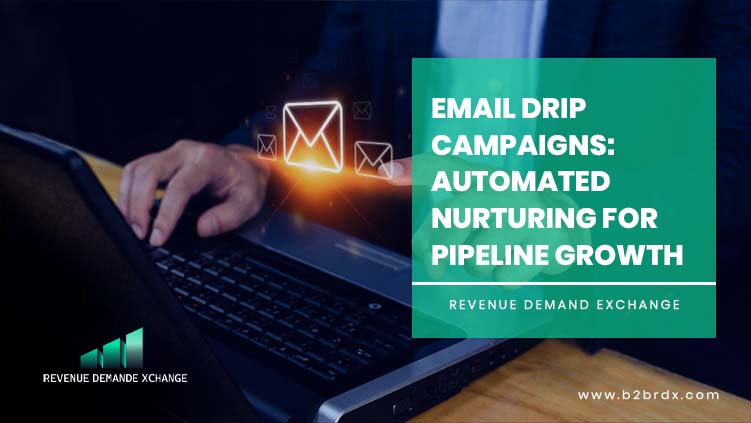 Email Drip Campaigns automated nurturing for growth