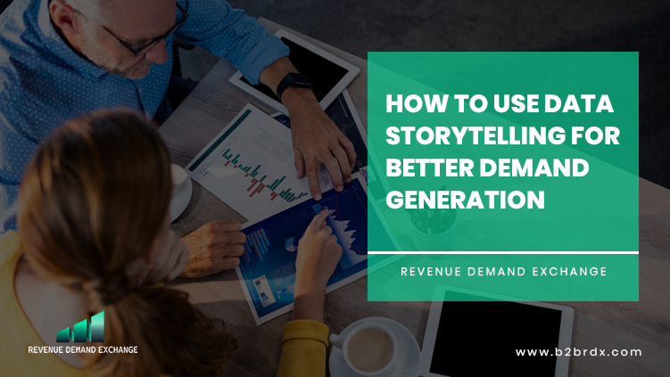 How to Use Data Storytelling for Better Demand Generation