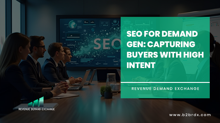 SEO for Demand Gen: Capturing Buyers With High Intent