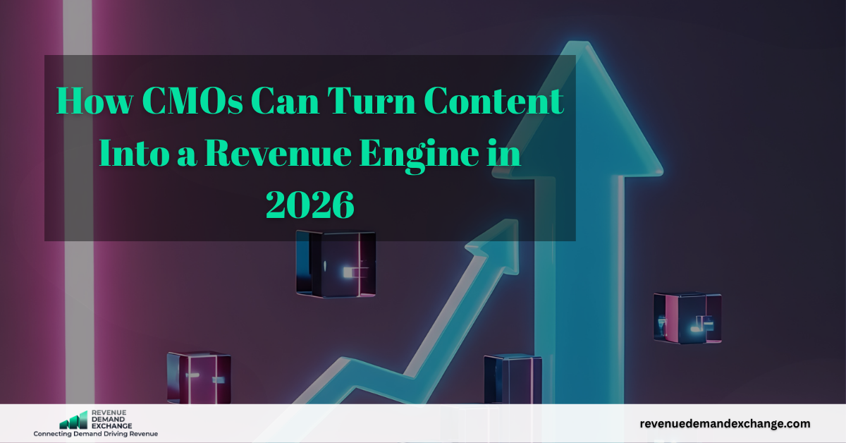 How CMOs Can Turn Content Into a Revenue Engine in 2026