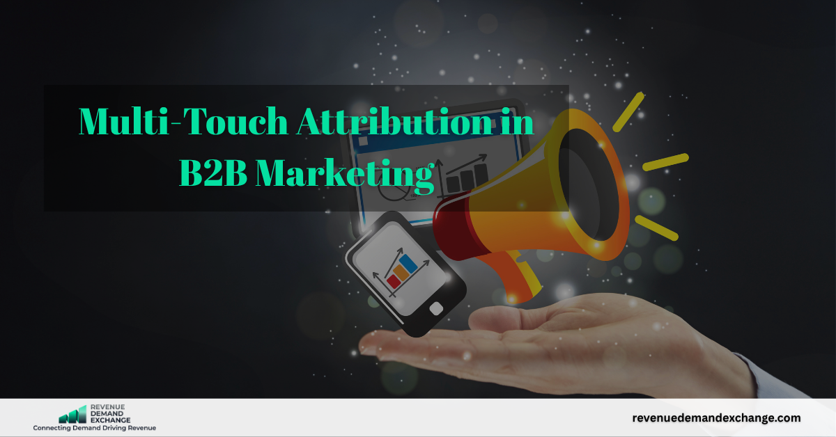 Multi-Touch Attribution in B2B Marketing: How to Measure What Truly Drives Revenue
